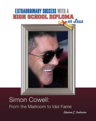 Title: Simon Cowell: From the Mailroom to Idol Fame, Author: Shaina C. Indovino