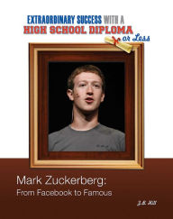 Title: Mark Zuckerberg: From Facebook to Famous, Author: Z.B. Hill