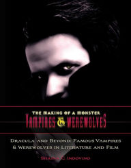 Title: Dracula and Beyond: Famous Vampires & Werewolves in Literature and Film, Author: Shaina C. Indovino