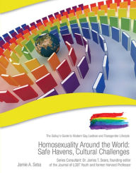 Title: Homosexuality Around the World: Safe Havens, Cultural Challenges, Author: Jaime A. Seba