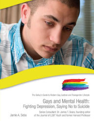 Title: Gays and Mental Health: Fighting Depression, Saying No to Suicide, Author: Jaime A. Seba