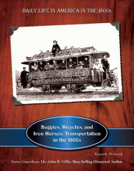 Title: Buggies, Bicycles, and Iron Horses: Transportation in the 1800s, Author: Kenneth McIntosh