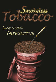 Title: Smokeless Tobacco: Not a Safe Alternative, Author: Katie John Sharp