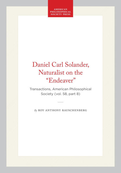 Daniel Carl Solander, Naturalist on the "Endeaver": Transactions, American Philosophical Society (vol. 58, part 8)