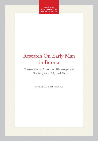 Research On Early Man in Burma: Transactions, American Philosophical Society (vol. 32, part 3)