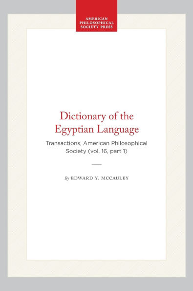 Dictionary of the Egyptian Language: Transactions, American Philosophical Society (vol. 16, part 1)