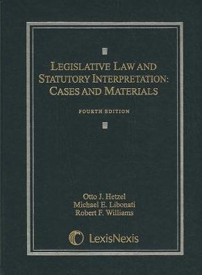 Legislative Law & Statutory Interpretation 4E 2008 / Edition 4