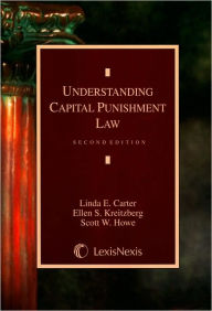 Title: Understanding Capital Punishment 2008 / Edition 2, Author: Carter & Kreitzberg
