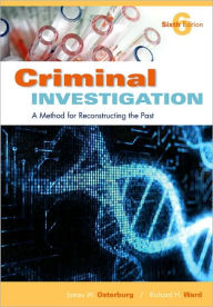 Title: Criminal Investigation: A Method for Reconstructing the Past / Edition 6, Author: Taylor and Francis