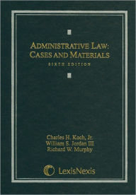 Title: Administrative Law: Cases and Materials / Edition 6, Author: Charles H. Koch