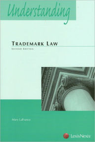 Title: Understanding Trademark Law / Edition 2, Author: Mary LaFrance