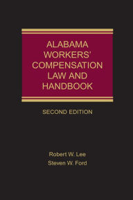 Title: Alabama Workers' Compensation Law and Handbook, Author: Robert W. Lee