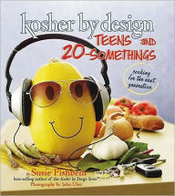 Title: Kosher by Design Teens and 20-Somethings: Cooking for the Next Generation, Author: Susie Fishbein