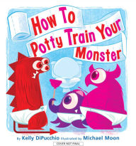 Title: How to Potty Train Your Monster, Author: Kelly DiPucchio