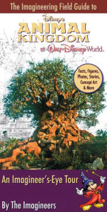 Title: The Imagineering Field Guide to Disney's Animal Kingdom at Walt Disney World, Author: Alex Wright