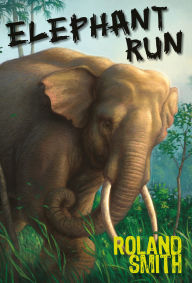 Title: Elephant Run, Author: Roland Smith