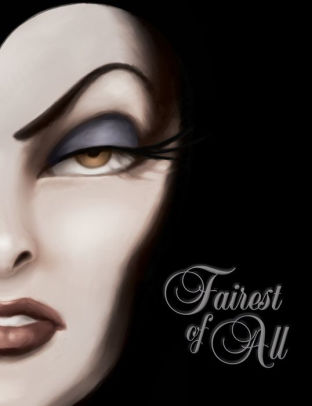 Title: Fairest of All: A Tale of the Wicked Queen (Villains Series #1), Author: Serena Valentino, Disney Storybook Art Team