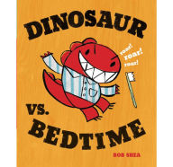 Title: Dinosaur vs. Bedtime, Author: Bob Shea