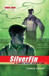 Title: Silverfin (Young Bond Series #1), Author: Charlie Higson