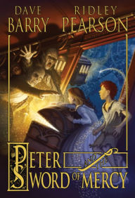 Title: Peter and the Sword of Mercy (Starcatchers Series #4), Author: Dave Barry