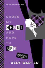 Title: Cross My Heart and Hope to Spy (Gallagher Girls Series #2), Author: Ally Carter