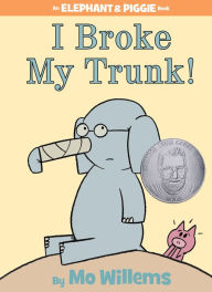 Title: I Broke My Trunk! (Elephant and Piggie Series), Author: Mo Willems