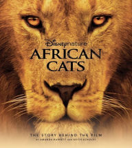 Title: Disney Nature African Cats: The Story Behind the Film, Author: Amanda Barrett