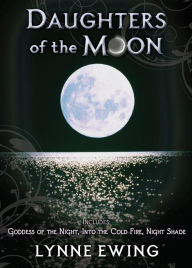 Title: Daughters of the Moon: Volume One (Trade Edition), Author: Lynne Ewing