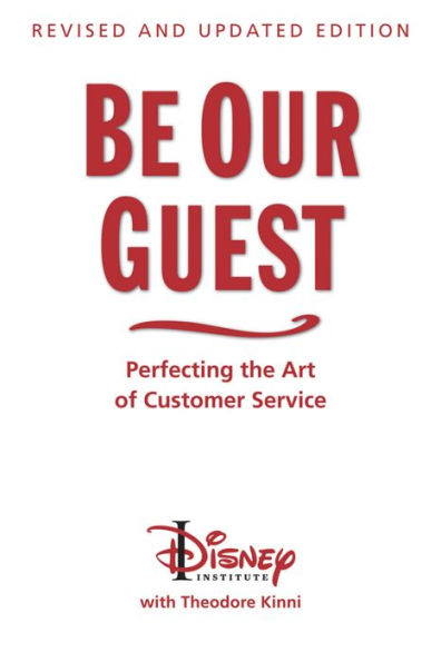 Be Our Guest: Perfecting the Art of Customer Service (Revised and Updated Edition)