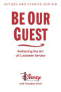 Be Our Guest: Perfecting the Art of Customer Service (Revised and Updated Edition)