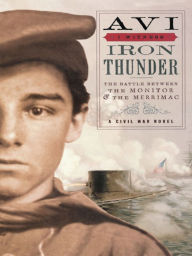 Title: Iron Thunder: The Battle between the Monitor & the Merrimac, Author: Avi