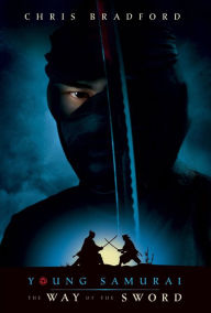 Title: The Way of the Sword (Young Samurai Series #2), Author: Chris Bradford