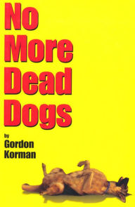 Title: No More Dead Dogs, Author: Gordon Korman