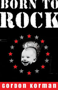 Title: Born to Rock, Author: Gordon Korman