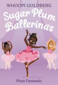 Title: Plum Fantastic (Sugar Plum Ballerinas Series #1), Author: Whoopi Goldberg