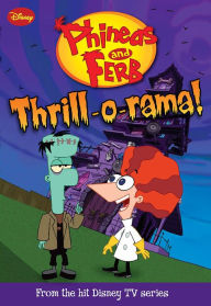Title: Phineas and Ferb: Thrill-o-rama!, Author: Kitty Richards