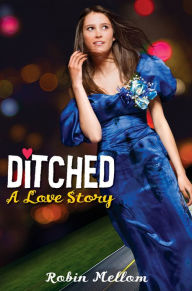 Title: Ditched: A Love Story, Author: Robin Mellom