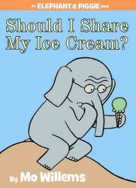 Title: Should I Share My Ice Cream? (Elephant and Piggie Series), Author: Mo Willems