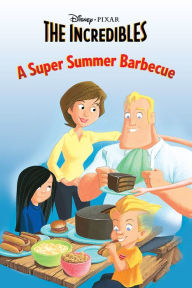 Title: The Incredibles: A Super Summer Barbecue, Author: Disney Book Group