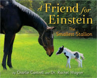 Title: A Friend for Einstein, the Smallest Stallion, Author: Charlie Cantrell