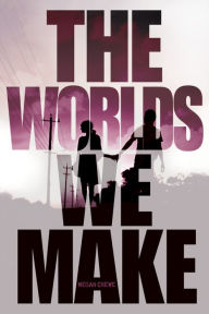 Title: The Worlds We Make (Fallen World Trilogy Series #3), Author: Megan Crewe