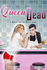 Title: Queen of the Dead (Ghost and the Goth Series #2), Author: Stacey Kade