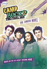 Title: Camp Rock 2 The Final Jam: The Junior Novel, Author: Wendy Loggia