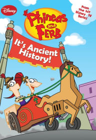 Title: Phineas and Ferb: It's Ancient History!, Author: Disney Books