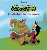 Title: Emperor's New Groove, The: Return to the Palace, Author: Disney Books