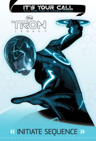 Title: Tron Legacy: It's Your Call: Initiate Sequence, Author: Carla Jablonski