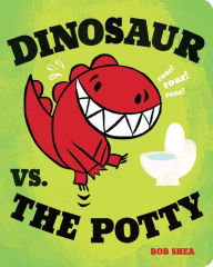Title: Dinosaur vs. the Potty, Author: Bob Shea