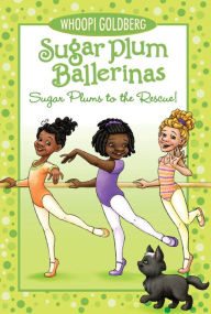 Title: Sugar Plums to the Rescue! (Sugar Plum Ballerinas Series #5), Author: Whoopi Goldberg