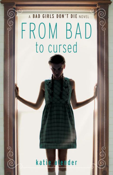 From Bad to Cursed (Bad Girls Don't Die Series #2)