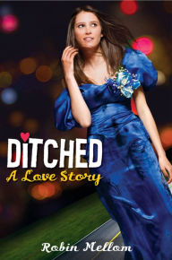 Title: Ditched: A Love Story, Author: Robin Mellom